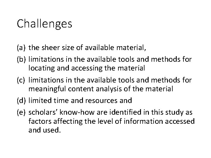 Challenges (a) the sheer size of available material, (b) limitations in the available tools