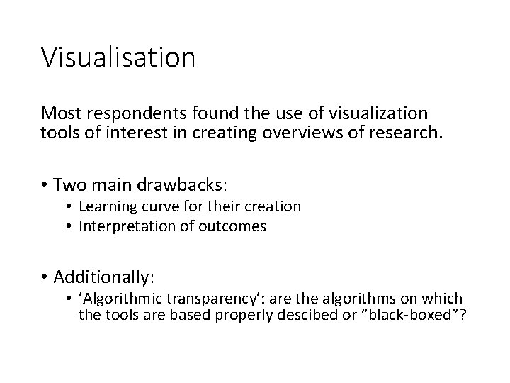 Visualisation Most respondents found the use of visualization tools of interest in creating overviews