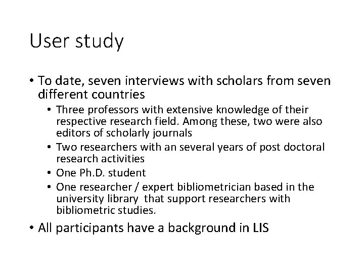 User study • To date, seven interviews with scholars from seven different countries •