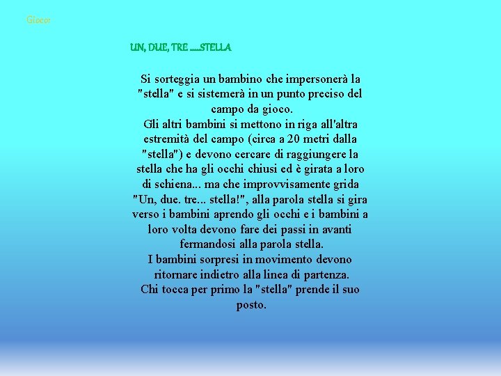 Gioco: UN, DUE, TRE. . . STELLA Si sorteggia un bambino che impersonerà la Gioco: UN, DUE, TRE. . . STELLA Si sorteggia un bambino che impersonerà la