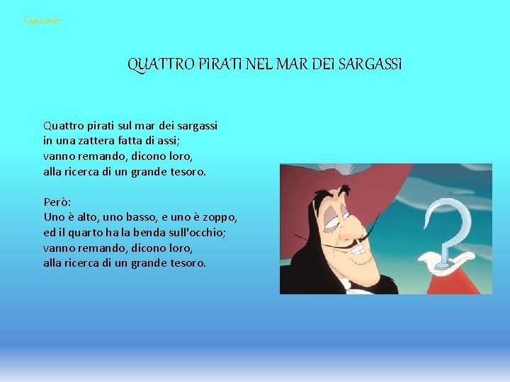 Canzone: QUATTRO PIRATI NEL MAR DEI SARGASSI Quattro pirati sul mar dei sargassi in Canzone: QUATTRO PIRATI NEL MAR DEI SARGASSI Quattro pirati sul mar dei sargassi in