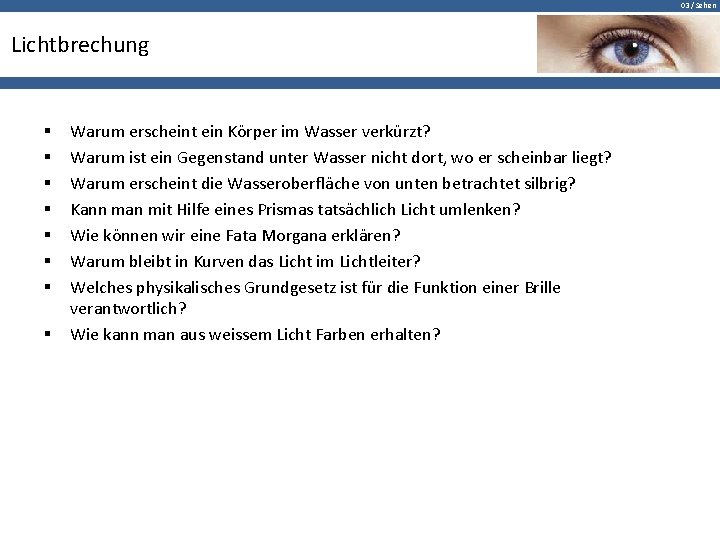 03 / Sehen Lichtbrechung § § § § Warum erscheint ein Körper im Wasser