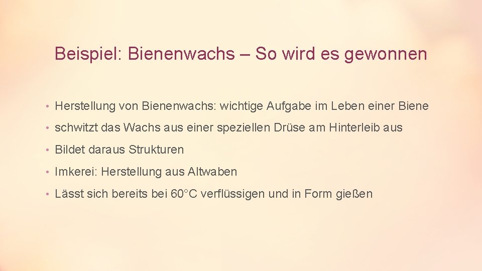 Beispiel: Bienenwachs – So wird es gewonnen • Herstellung von Bienenwachs: wichtige Aufgabe im