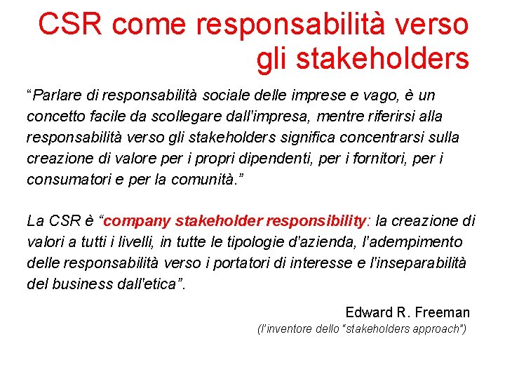 CSR come responsabilità verso gli stakeholders “Parlare di responsabilità sociale delle imprese e vago,