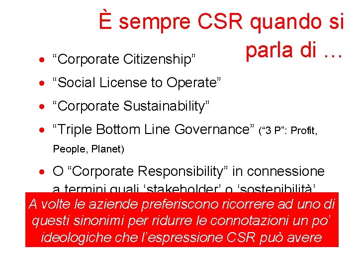 · È sempre CSR quando si parla di … “Corporate Citizenship” · “Social License