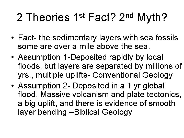 2 Theories 1 st Fact? 2 nd Myth? • Fact- the sedimentary layers with