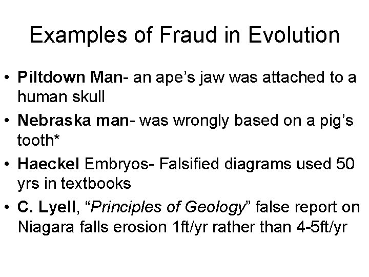 Examples of Fraud in Evolution • Piltdown Man- an ape’s jaw was attached to