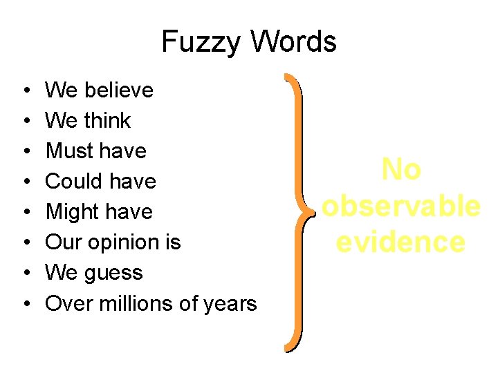 Fuzzy Words • • We believe We think Must have Could have Might have