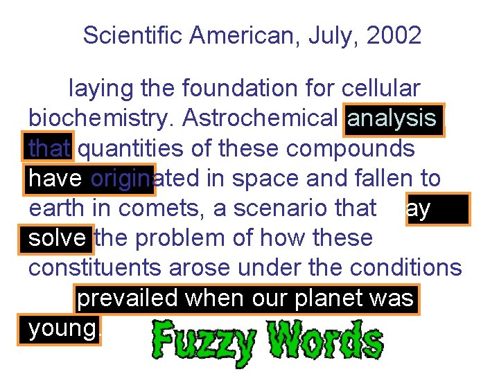 Scientific American, July, 2002 “… laying the foundation for cellular biochemistry. Astrochemical analysis hint