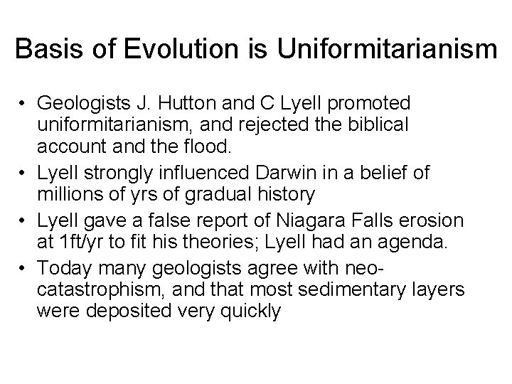 Basis of Evolution is Uniformitarianism • Geologists J. Hutton and C Lyell promoted uniformitarianism,