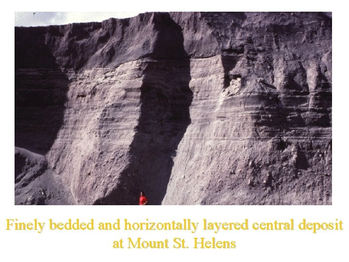 Finely bedded and horizontally layered central deposit at Mount St. Helens 
