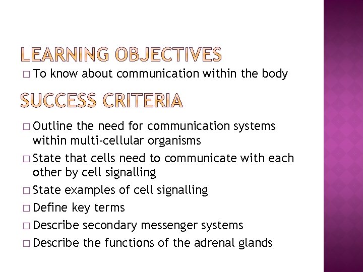 � To know about communication within the body � Outline the need for communication