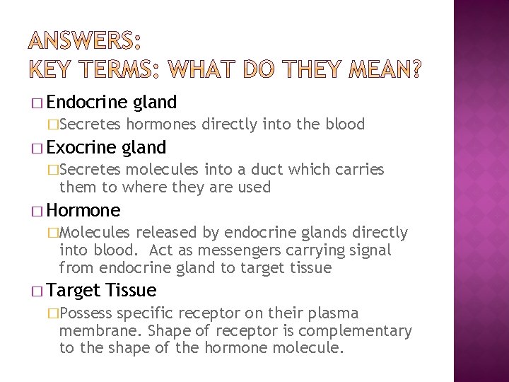 � Endocrine �Secretes � Exocrine gland hormones directly into the blood gland �Secretes molecules