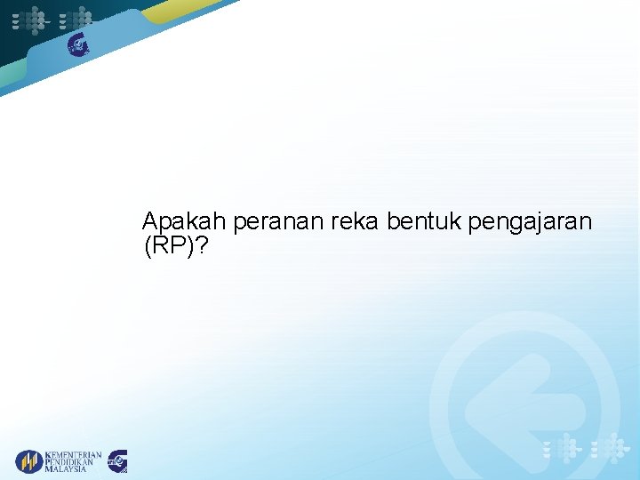 Apakah peranan reka bentuk pengajaran (RP)? 