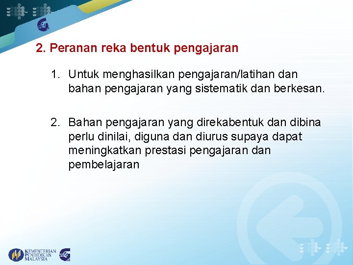 2. Peranan reka bentuk pengajaran 1. Untuk menghasilkan pengajaran/latihan dan bahan pengajaran yang sistematik