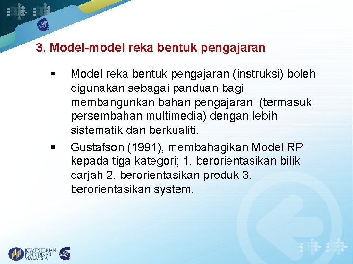 3. Model-model reka bentuk pengajaran § § Model reka bentuk pengajaran (instruksi) boleh digunakan