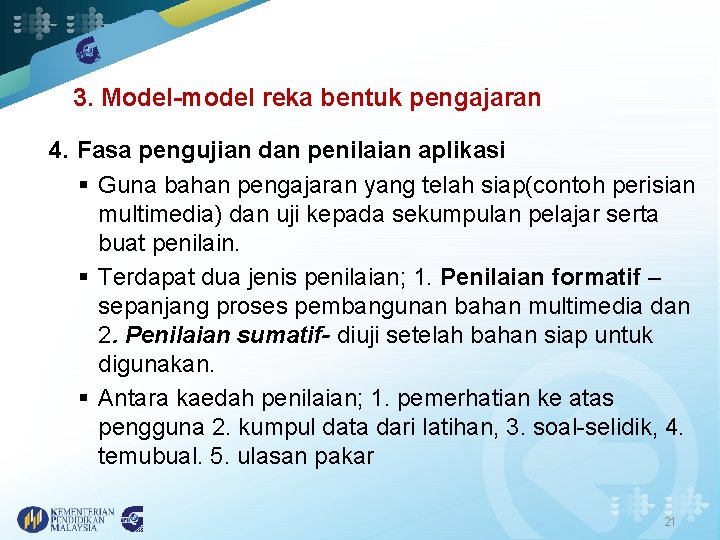 3. Model-model reka bentuk pengajaran 4. Fasa pengujian dan penilaian aplikasi § Guna bahan