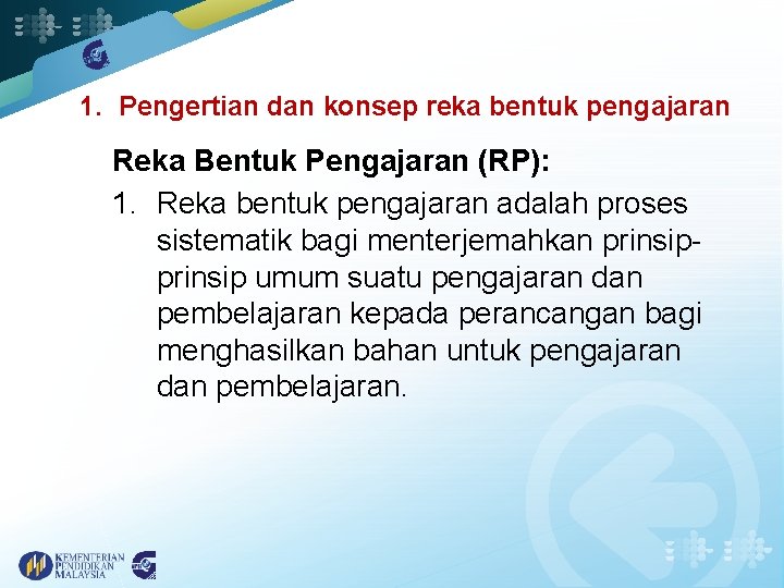 1. Pengertian dan konsep reka bentuk pengajaran Reka Bentuk Pengajaran (RP): 1. Reka bentuk