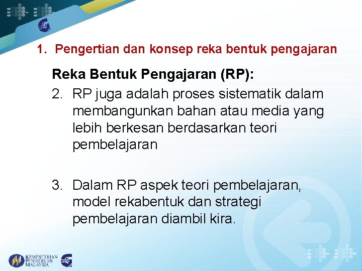 1. Pengertian dan konsep reka bentuk pengajaran Reka Bentuk Pengajaran (RP): 2. RP juga