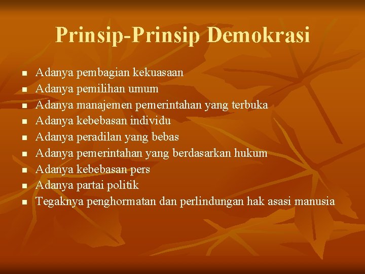 Prinsip-Prinsip Demokrasi n n n n n Adanya pembagian kekuasaan Adanya pemilihan umum Adanya