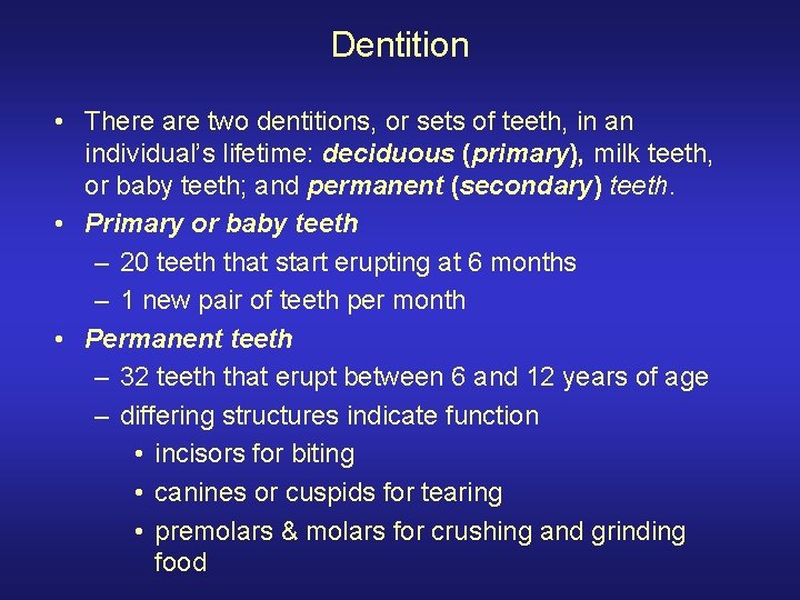 Dentition • There are two dentitions, or sets of teeth, in an individual’s lifetime: