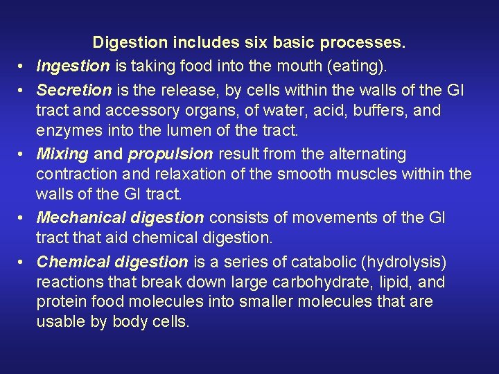  • • • Digestion includes six basic processes. Ingestion is taking food into