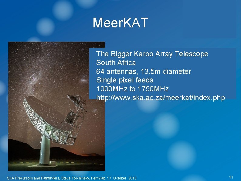 Meer. KAT The Bigger Karoo Array Telescope South Africa 64 antennas, 13. 5 m