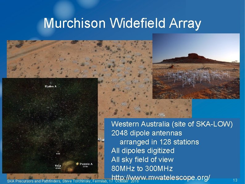 Murchison Widefield Array Western Australia (site of SKA-LOW) 2048 dipole antennas arranged in 128