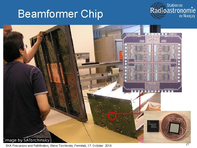 Beamformer Chip SKA Precursors and Pathfinders, Steve Torchinsky, Fermilab, 17 October 2016 21 