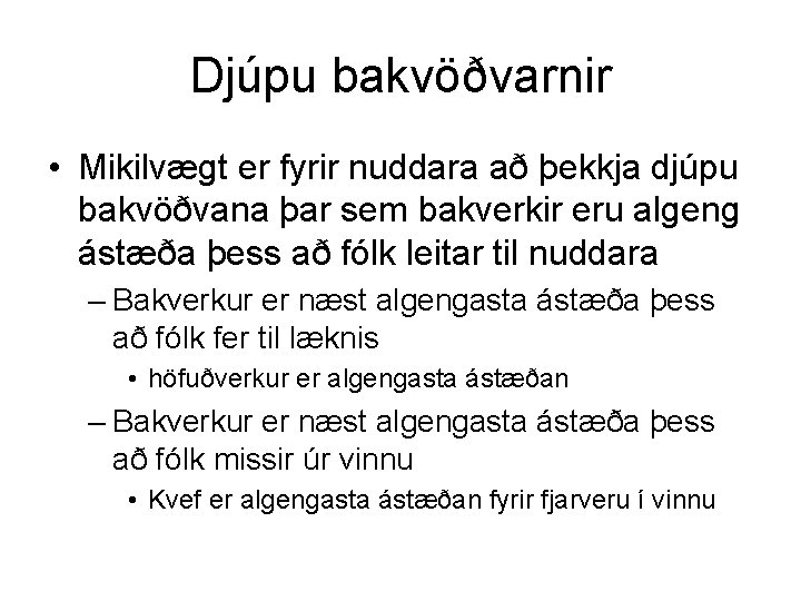 Djúpu bakvöðvarnir • Mikilvægt er fyrir nuddara að þekkja djúpu bakvöðvana þar sem bakverkir