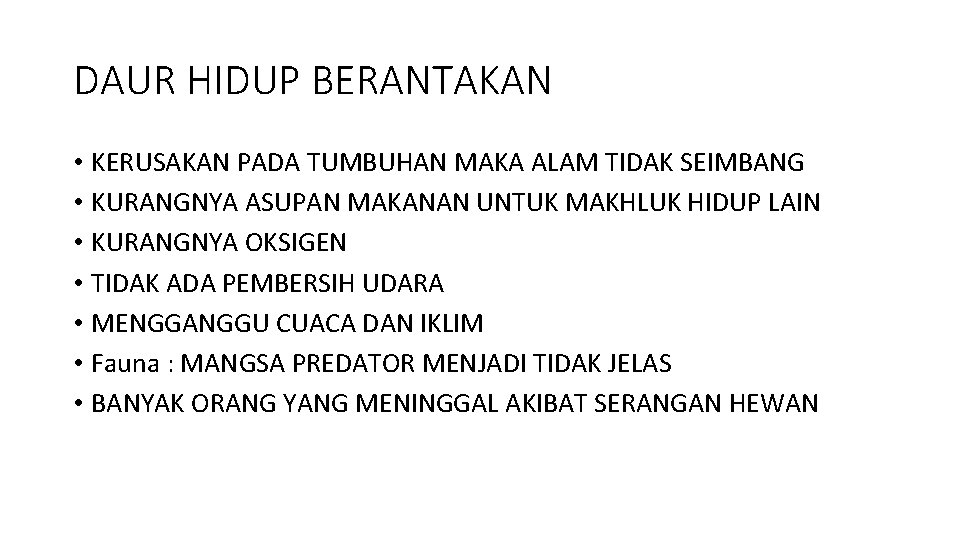 DAUR HIDUP BERANTAKAN • KERUSAKAN PADA TUMBUHAN MAKA ALAM TIDAK SEIMBANG • KURANGNYA ASUPAN