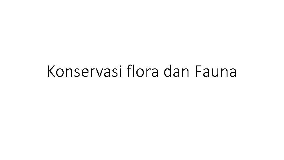 Konservasi flora dan Fauna 