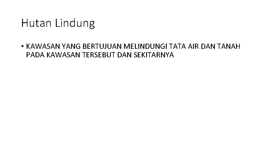 Hutan Lindung • KAWASAN YANG BERTUJUAN MELINDUNGI TATA AIR DAN TANAH PADA KAWASAN TERSEBUT