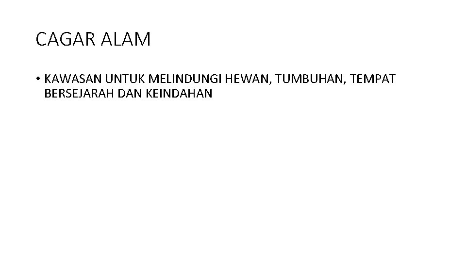 CAGAR ALAM • KAWASAN UNTUK MELINDUNGI HEWAN, TUMBUHAN, TEMPAT BERSEJARAH DAN KEINDAHAN 