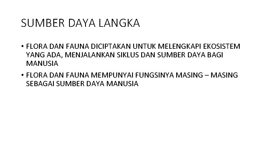 SUMBER DAYA LANGKA • FLORA DAN FAUNA DICIPTAKAN UNTUK MELENGKAPI EKOSISTEM YANG ADA, MENJALANKAN