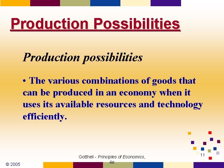 Production Possibilities Production possibilities • The various combinations of goods that can be produced