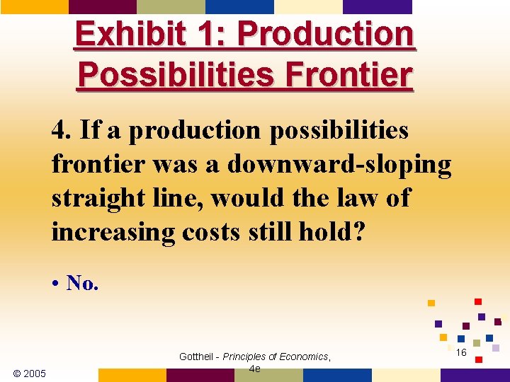 Exhibit 1: Production Possibilities Frontier 4. If a production possibilities frontier was a downward-sloping