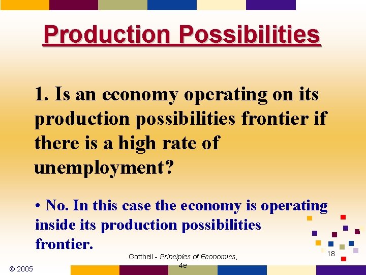 Production Possibilities 1. Is an economy operating on its production possibilities frontier if there