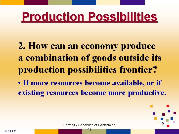 Production Possibilities 2. How can an economy produce a combination of goods outside its