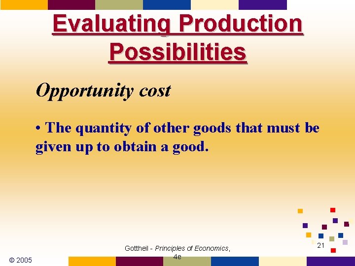 Evaluating Production Possibilities Opportunity cost • The quantity of other goods that must be