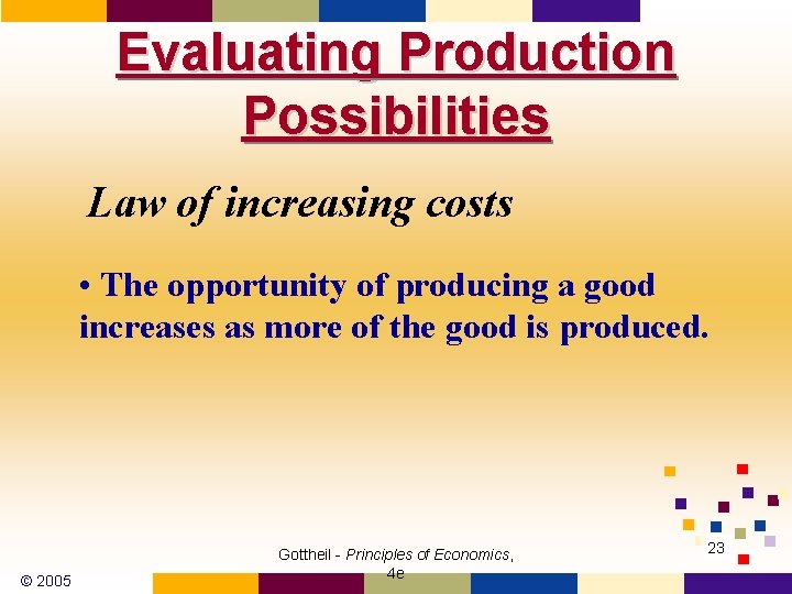 Evaluating Production Possibilities Law of increasing costs • The opportunity of producing a good