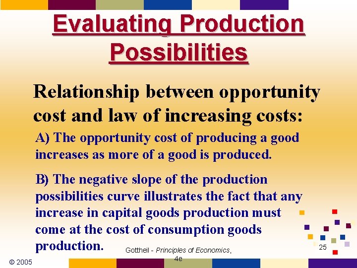 Evaluating Production Possibilities Relationship between opportunity cost and law of increasing costs: A) The