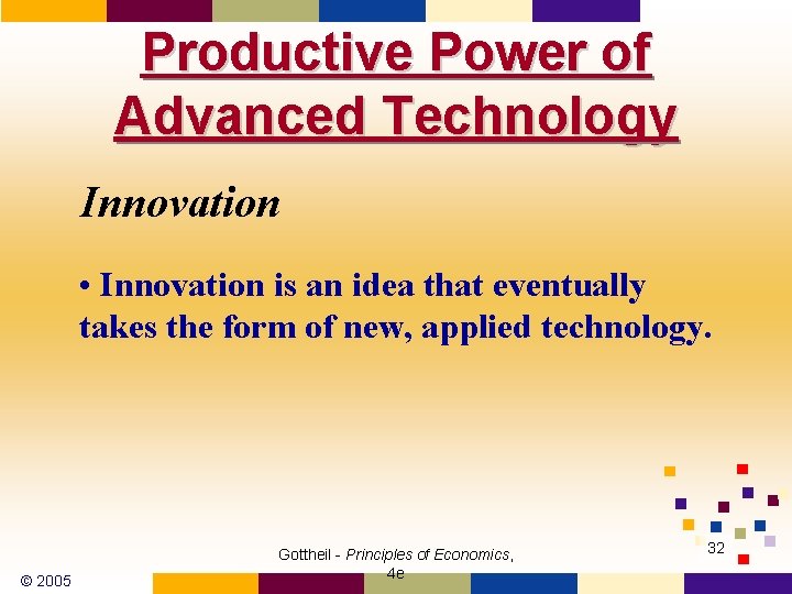 Productive Power of Advanced Technology Innovation • Innovation is an idea that eventually takes