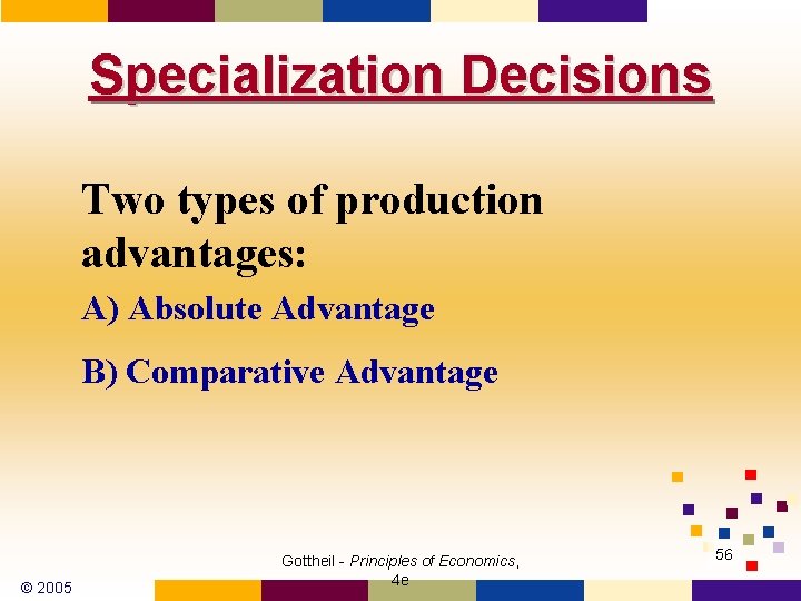 Specialization Decisions Two types of production advantages: A) Absolute Advantage B) Comparative Advantage ©