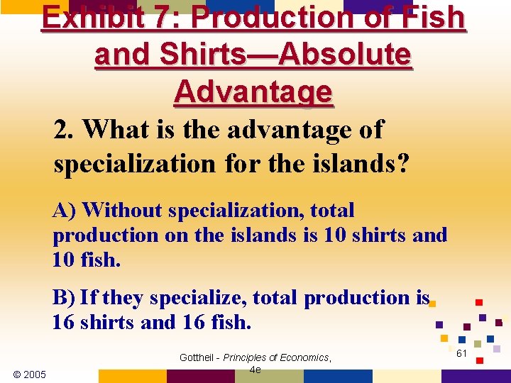 Exhibit 7: Production of Fish and Shirts—Absolute Advantage 2. What is the advantage of