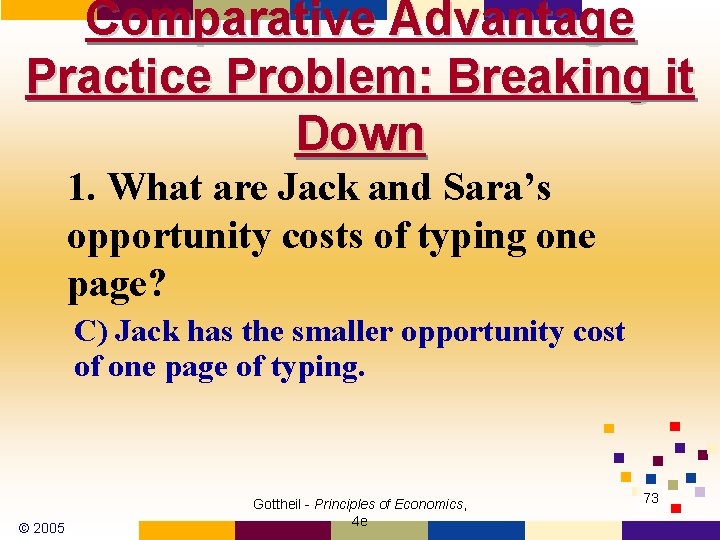 Comparative Advantage Practice Problem: Breaking it Down 1. What are Jack and Sara’s opportunity