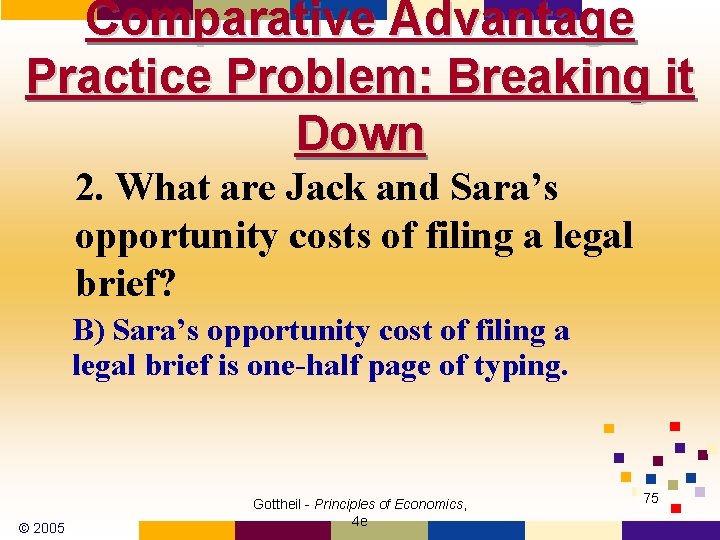 Comparative Advantage Practice Problem: Breaking it Down 2. What are Jack and Sara’s opportunity