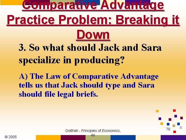 Comparative Advantage Practice Problem: Breaking it Down 3. So what should Jack and Sara