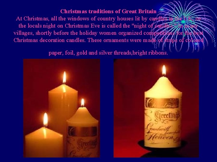 Christmas traditions of Great Britain At Christmas, all the windows of country houses lit