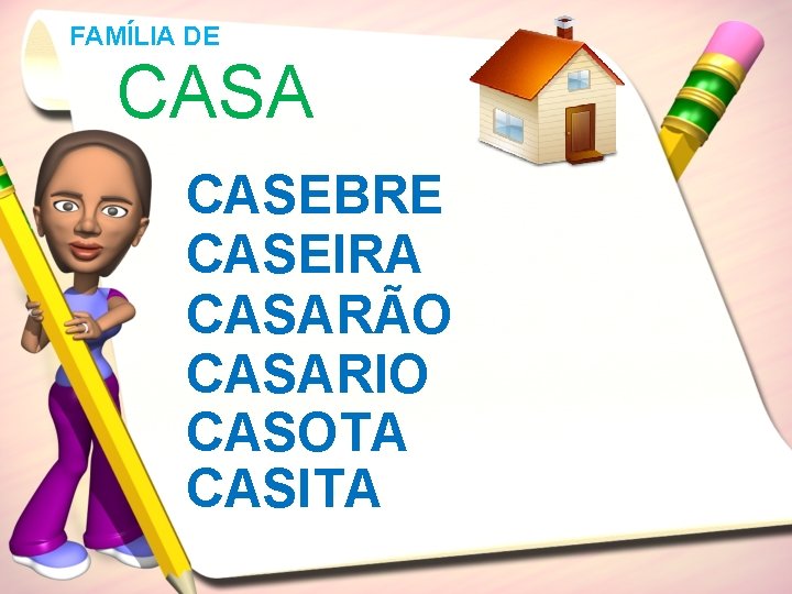 FAMÍLIA DE CASA CASEBRE CASEIRA CASARÃO CASARIO CASOTA CASITA 